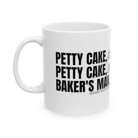 Petty Cake, Petty Cake, Baker's Man Mug 11oz (White & Black)-Mug-The Original God Ain't Petty But I Am