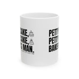 Petty Cake, Petty Cake, Baker's Man Mug 11oz (White & Black)-Mug-The Original God Ain't Petty But I Am