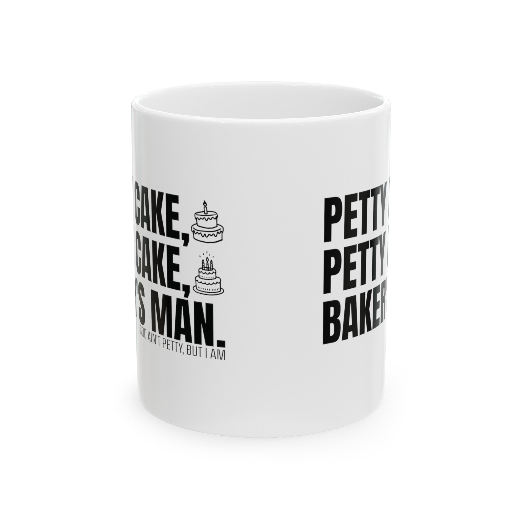 Petty Cake, Petty Cake, Baker's Man Mug 11oz (White & Black)-Mug-The Original God Ain't Petty But I Am