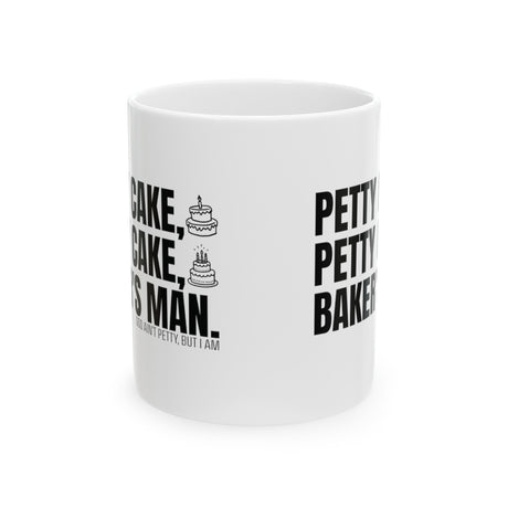 Petty Cake, Petty Cake, Baker's Man Mug 11oz (White & Black)-Mug-The Original God Ain't Petty But I Am