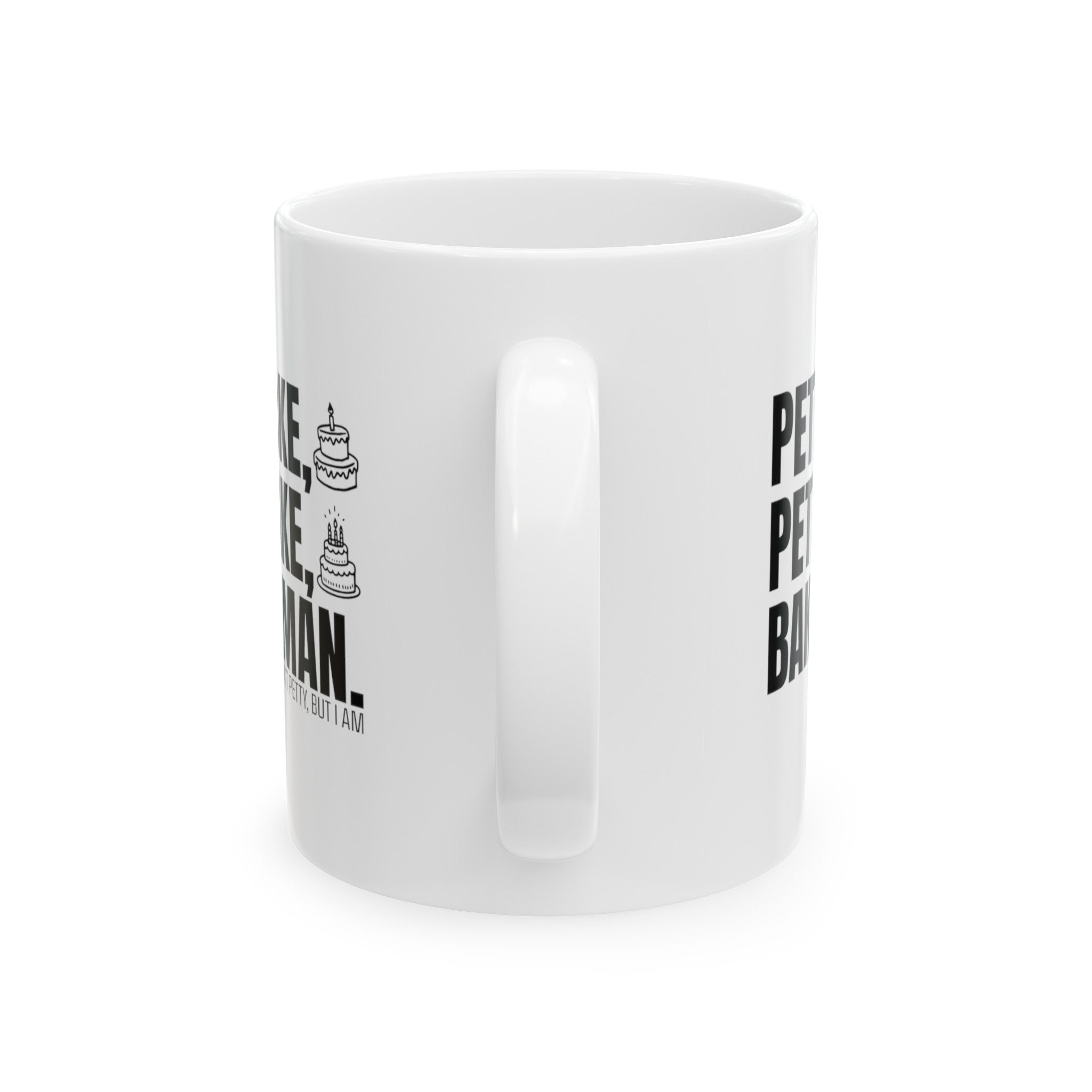 Petty Cake, Petty Cake, Baker's Man Mug 11oz (White & Black)-Mug-The Original God Ain't Petty But I Am