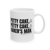 Petty Cake, Petty Cake, Baker's Man Mug 11oz (White & Black)-Mug-The Original God Ain't Petty But I Am