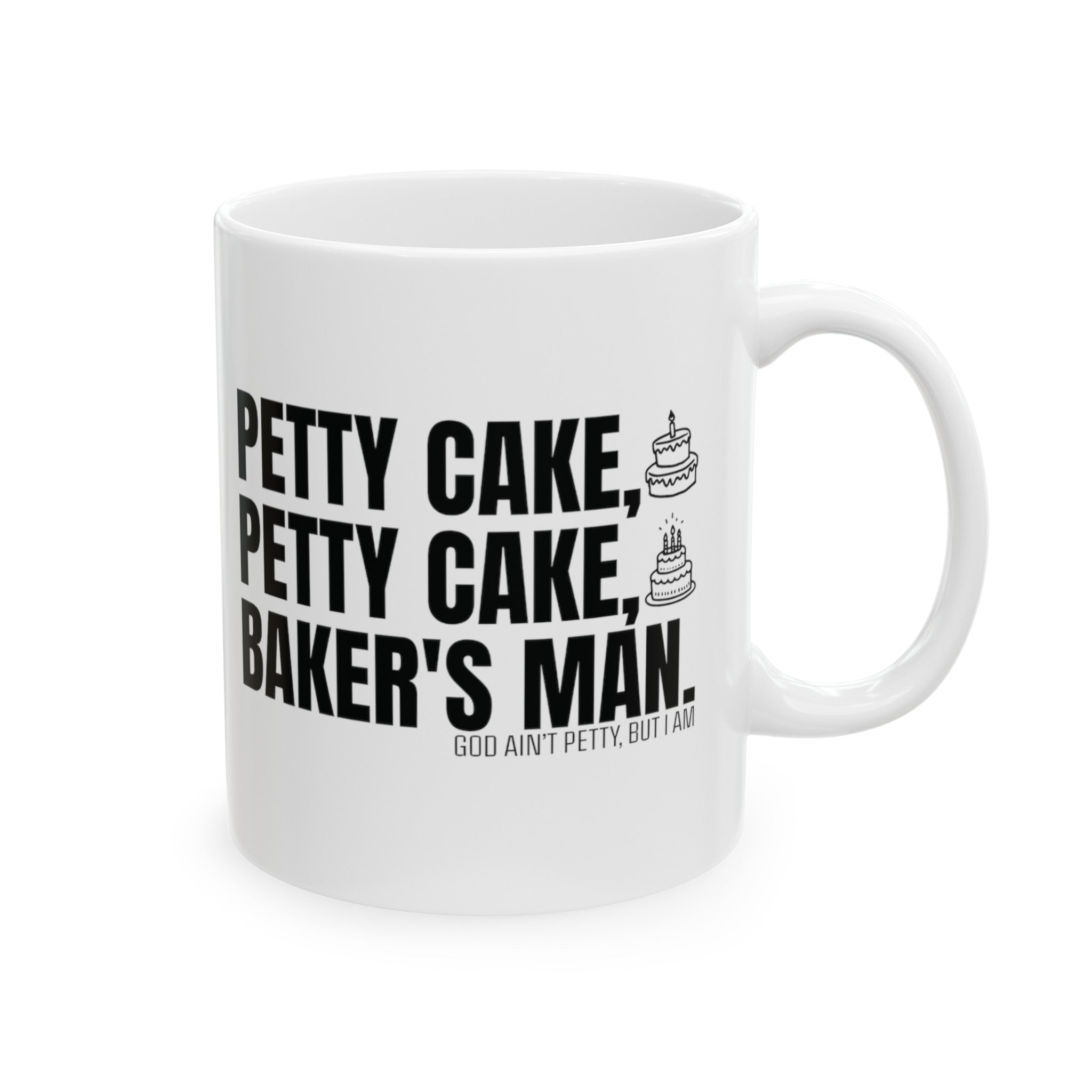 Petty Cake, Petty Cake, Baker's Man Mug 11oz (White & Black)-Mug-The Original God Ain't Petty But I Am