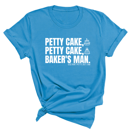 Petty Cake, Petty Cake, Baker's Man Too Unisex Tee-T-Shirt-The Original God Ain't Petty But I Am