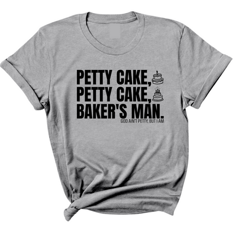 Petty Cake, Petty Cake, Baker's Man Too Unisex Tee-T-Shirt-The Original God Ain't Petty But I Am