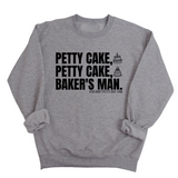 Petty Cake, Petty Cake, Baker's Man Unisex Sweatshirt-Sweatshirt-The Original God Ain't Petty But I Am