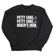 Petty Cake, Petty Cake, Baker's Man Unisex Sweatshirt-Sweatshirt-The Original God Ain't Petty But I Am