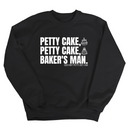 Petty Cake, Petty Cake, Baker's Man Unisex Sweatshirt-Sweatshirt-The Original God Ain't Petty But I Am