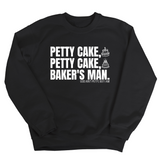 Petty Cake, Petty Cake, Baker's Man Unisex Sweatshirt-Sweatshirt-The Original God Ain't Petty But I Am