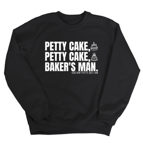 Petty Cake, Petty Cake, Baker's Man Unisex Sweatshirt-Sweatshirt-The Original God Ain't Petty But I Am