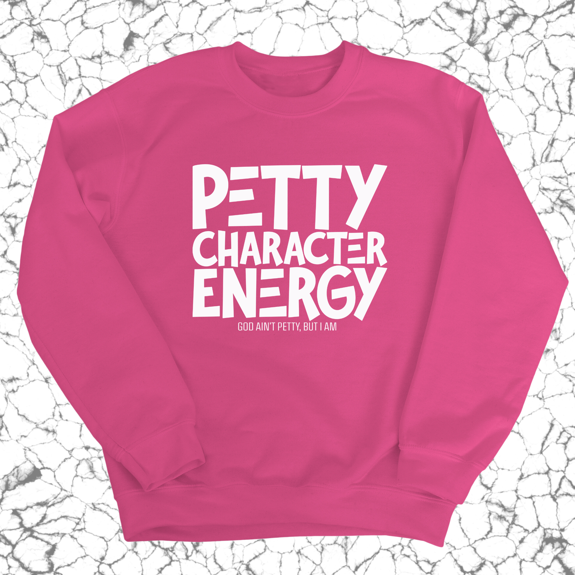 Petty Character Energy Unisex Sweatshirt-Sweatshirt-The Original God Ain't Petty But I Am