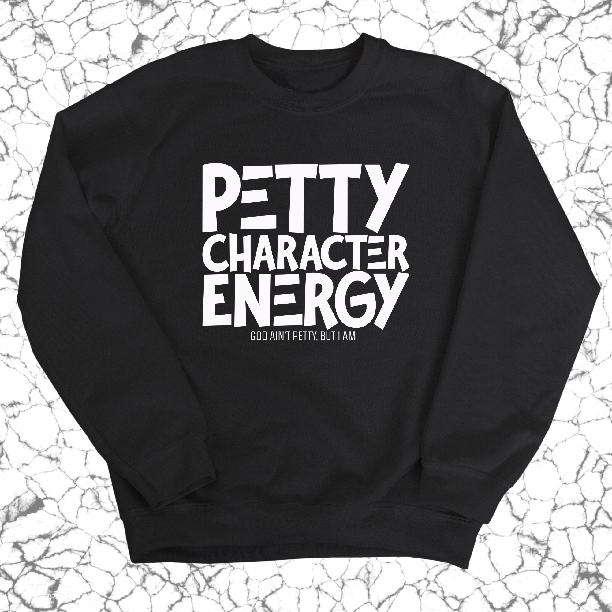 Petty Character Energy Unisex Sweatshirt-Sweatshirt-The Original God Ain't Petty But I Am