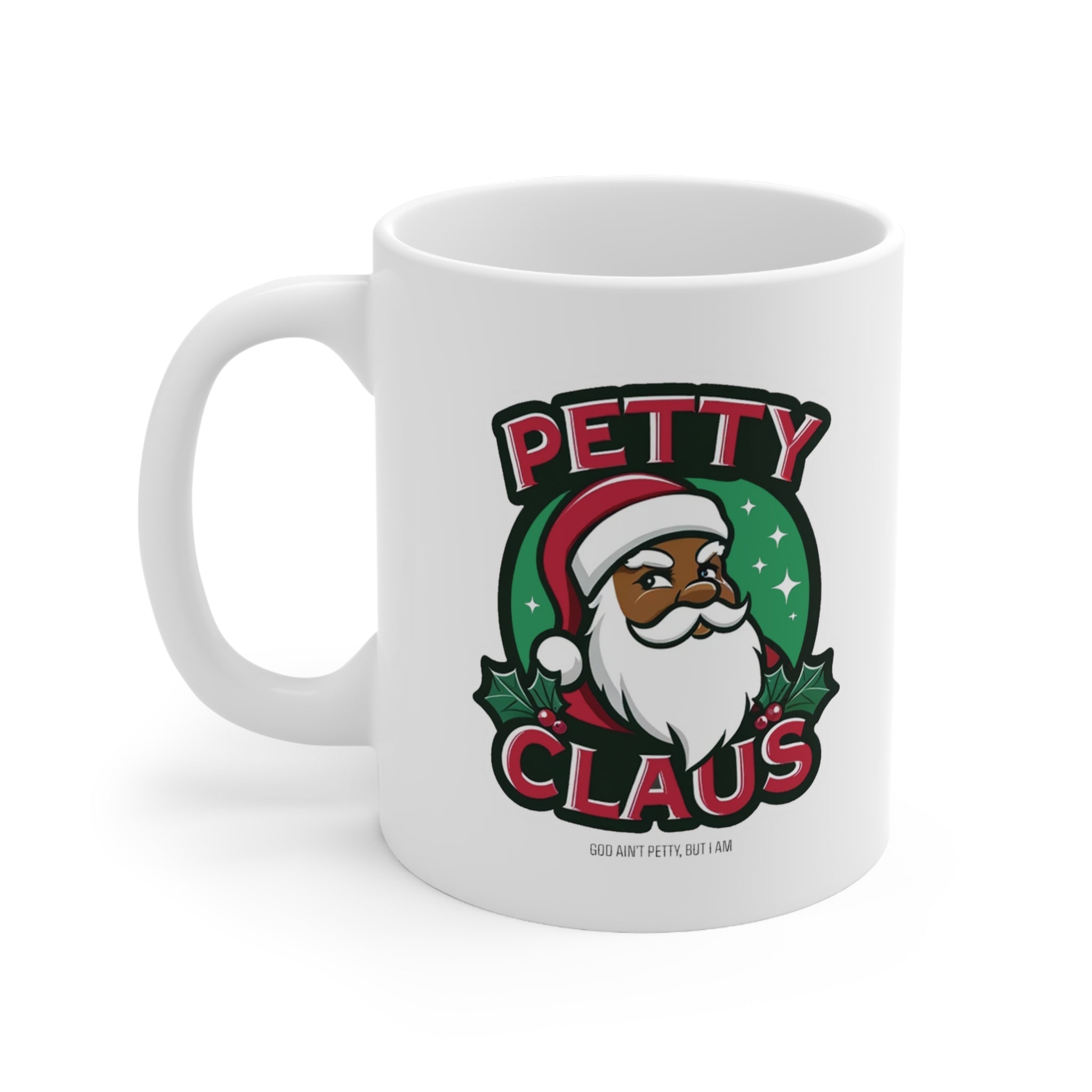 Petty Claus Image Ceramic Mug 11oz-Mug-The Original God Ain't Petty But I Am