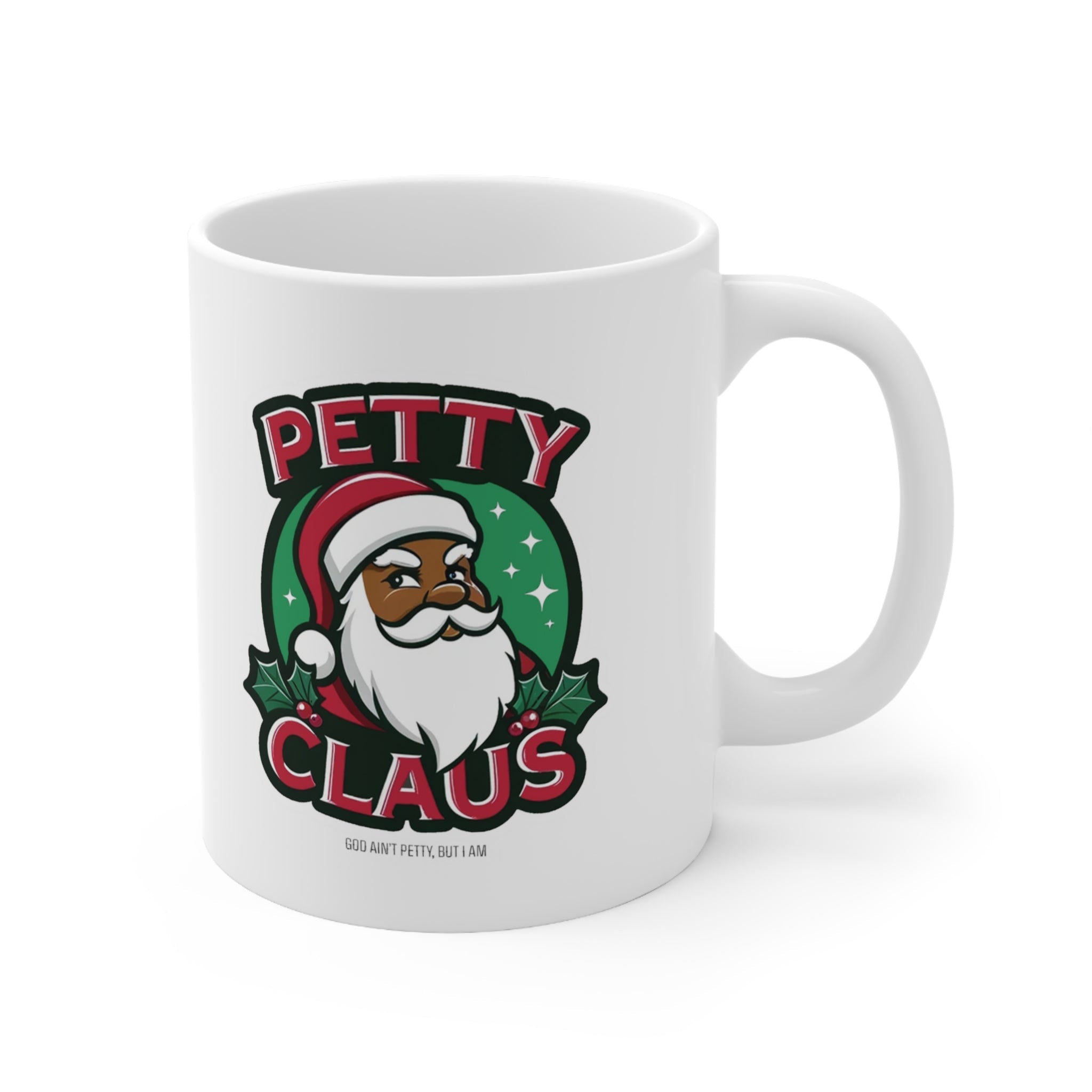 Petty Claus Image Ceramic Mug 11oz-Mug-The Original God Ain't Petty But I Am