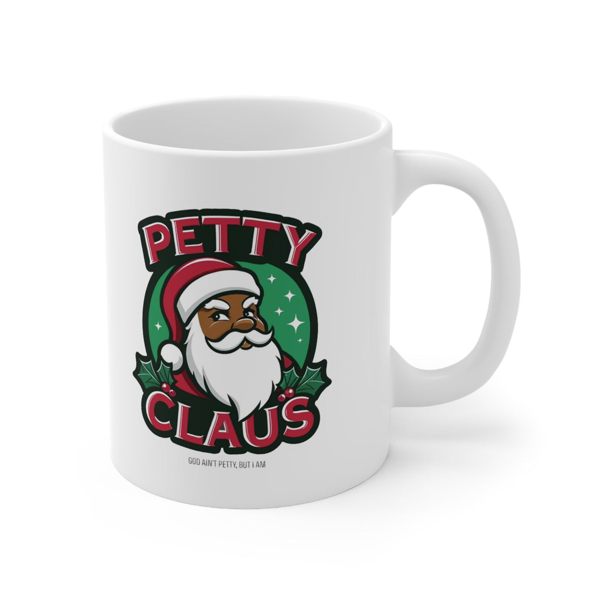 Petty Claus Image Ceramic Mug 11oz-Mug-The Original God Ain't Petty But I Am