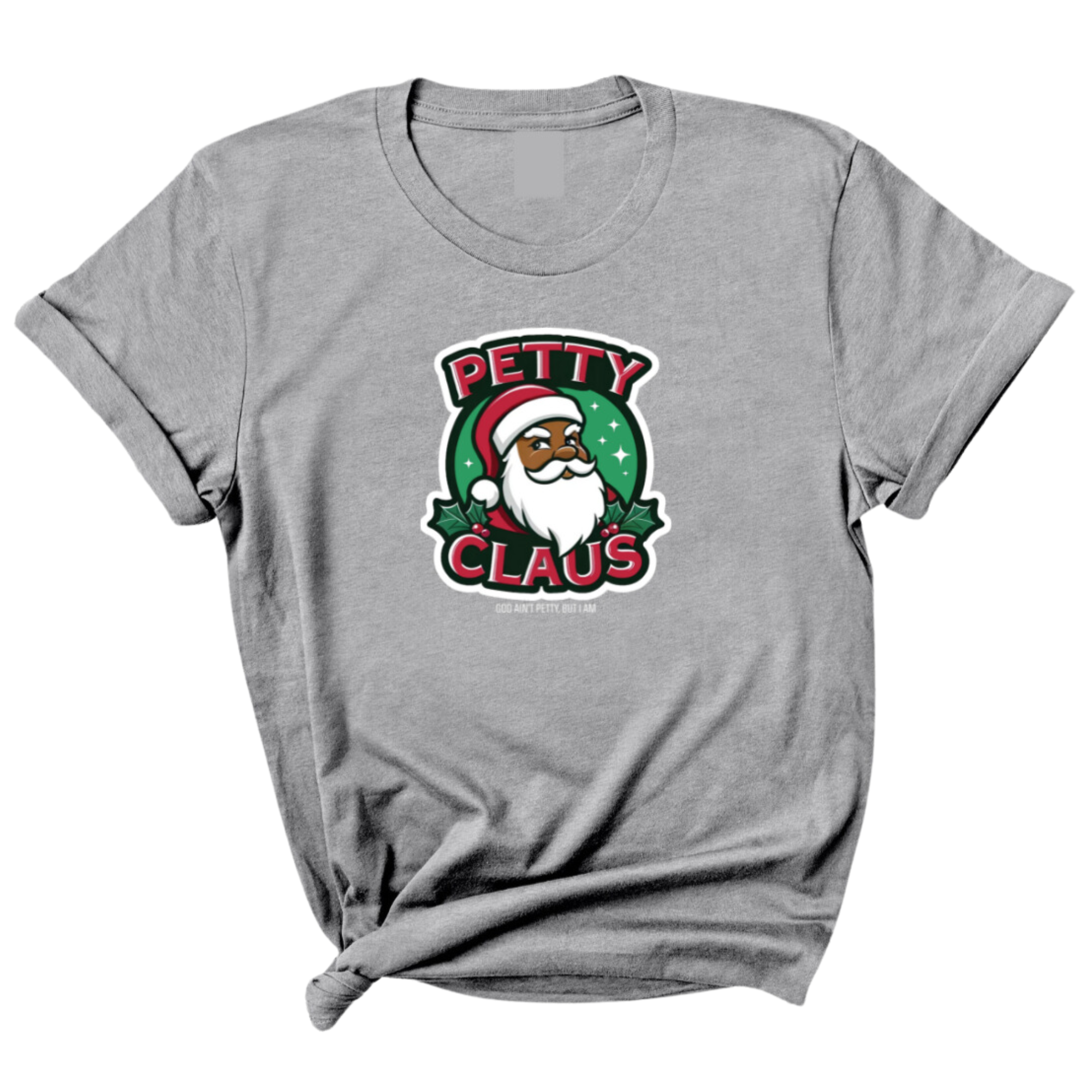 Petty Claus Image Unisex Tee-T-Shirt-The Original God Ain't Petty But I Am