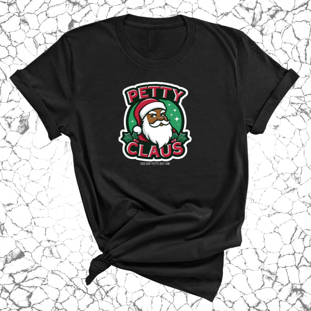 Petty Claus Image Unisex Tee-T-Shirt-The Original God Ain't Petty But I Am