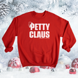 Petty Claus Sweatshirt (Christmas)-Sweatshirt-The Original God Ain't Petty But I Am