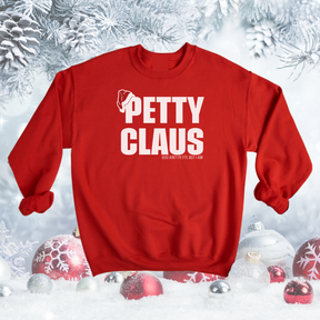 Petty Claus Sweatshirt (Christmas)-Sweatshirt-The Original God Ain't Petty But I Am