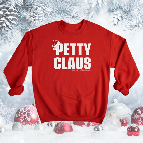 Petty Claus Sweatshirt (Christmas)-Sweatshirt-The Original God Ain't Petty But I Am