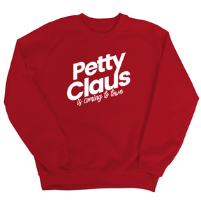 Petty Claus is coming to Town Unisex Sweatshirt (Christmas Color)-Sweatshirt-The Original God Ain't Petty But I Am