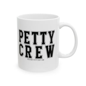 Petty Crew Mug 11oz (White & Black)-Mug-The Original God Ain't Petty But I Am