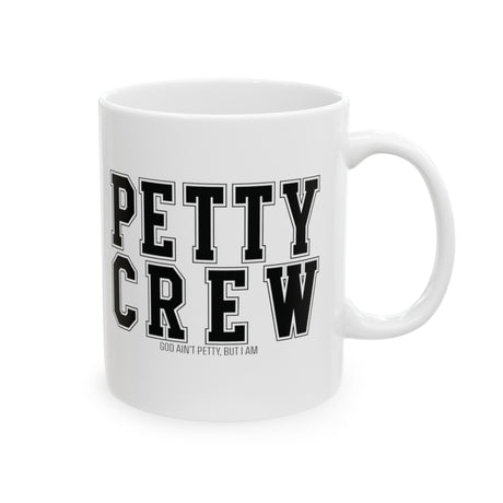 Petty Crew Mug 11oz (White & Black)-Mug-The Original God Ain't Petty But I Am