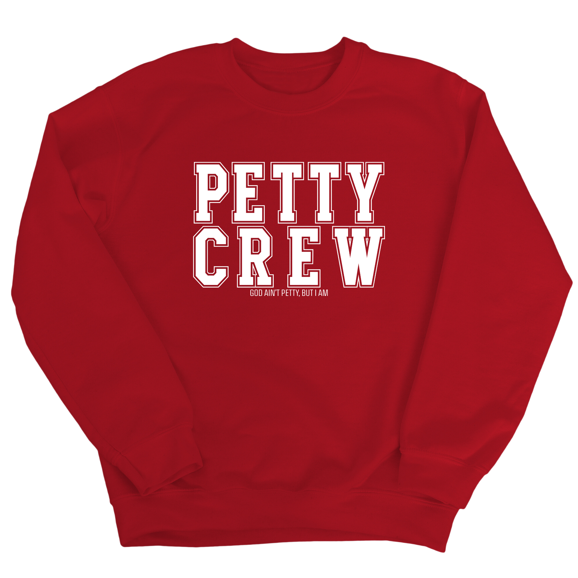 Petty Crew Unisex Sweatshirt-Sweatshirt-The Original God Ain't Petty But I Am