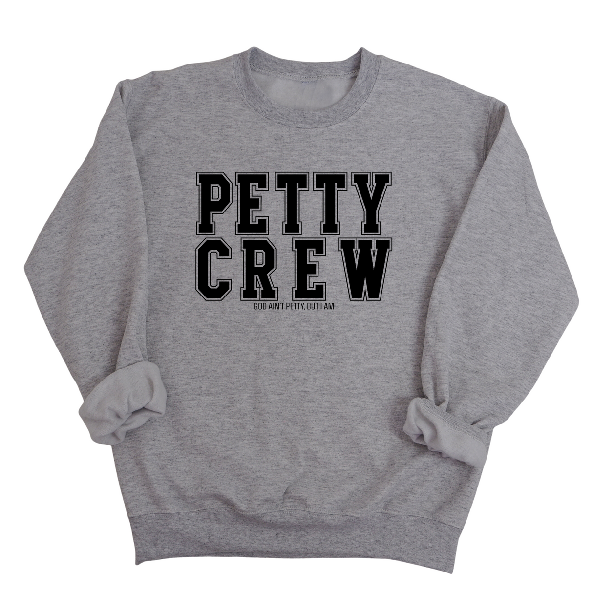 Petty Crew Unisex Sweatshirt-Sweatshirt-The Original God Ain't Petty But I Am