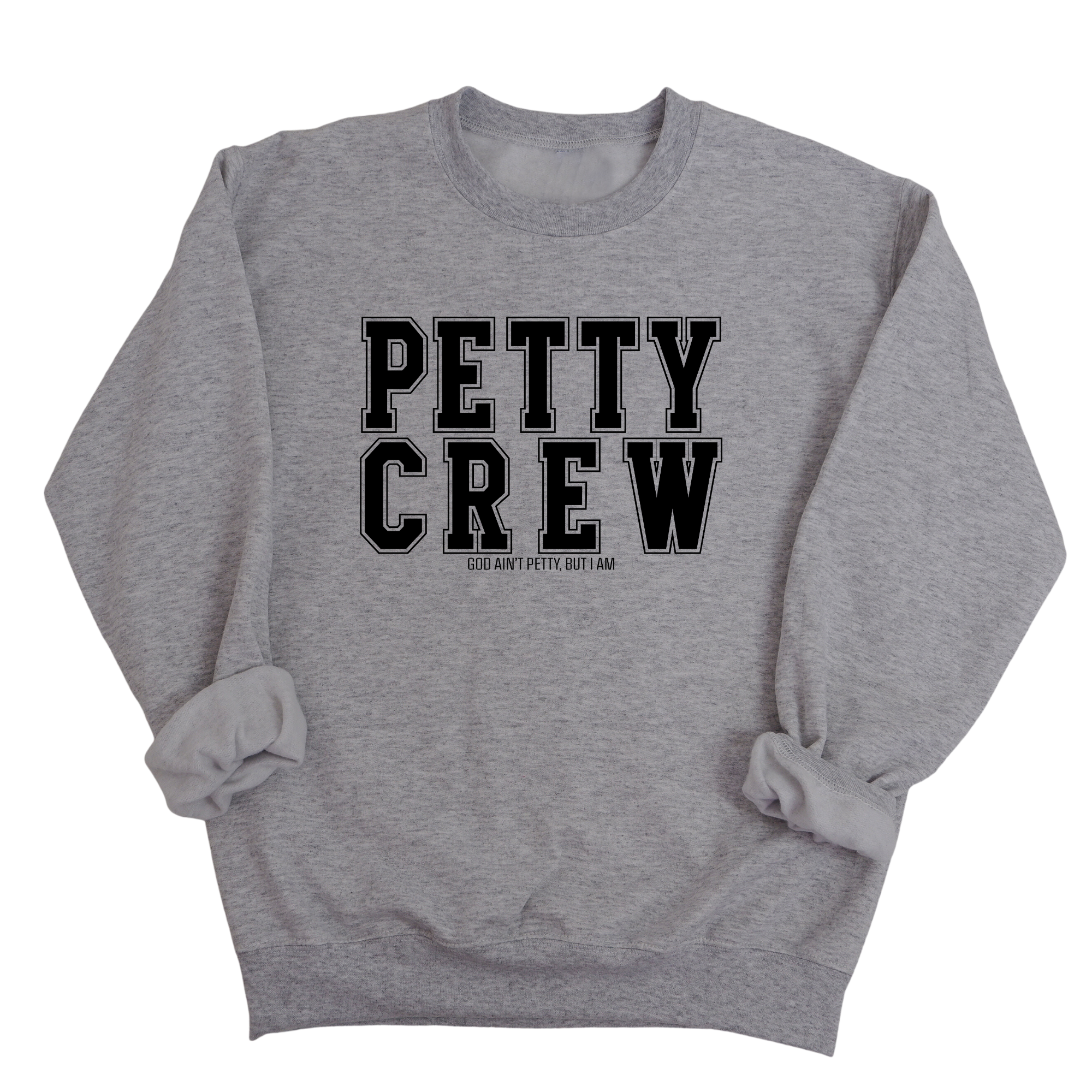 Petty Crew Unisex Sweatshirt-Sweatshirt-The Original God Ain't Petty But I Am