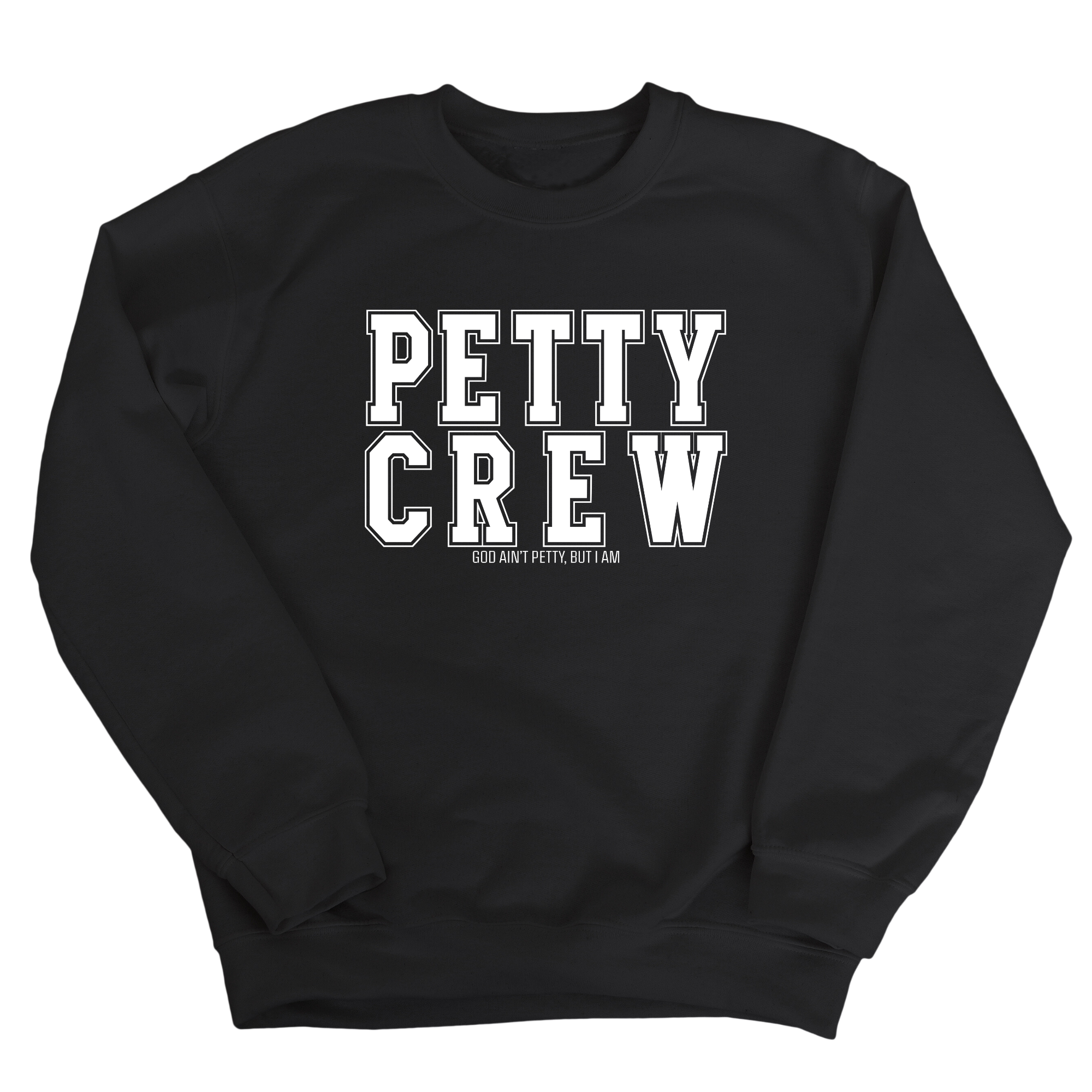 Petty Crew Unisex Sweatshirt-Sweatshirt-The Original God Ain't Petty But I Am
