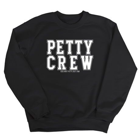 Petty Crew Unisex Sweatshirt-Sweatshirt-The Original God Ain't Petty But I Am