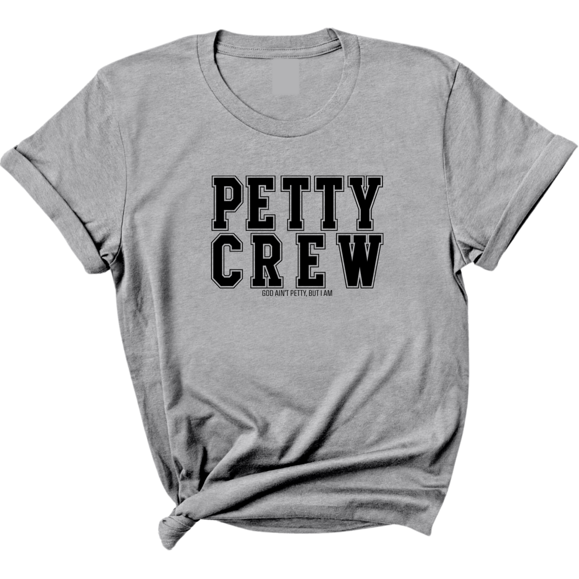Petty Crew Unisex Tee-T-Shirt-The Original God Ain't Petty But I Am
