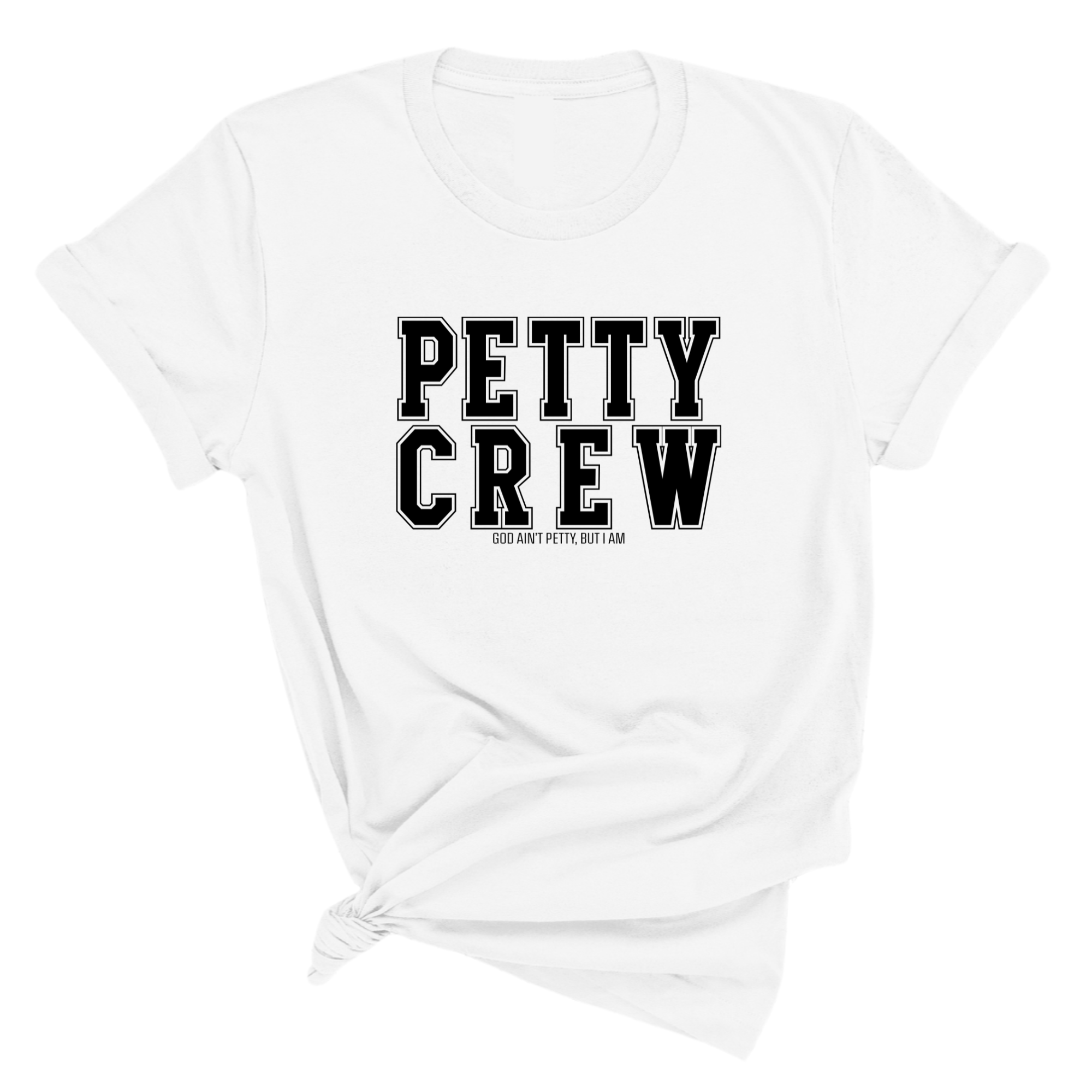 Petty Crew Unisex Tee-T-Shirt-The Original God Ain't Petty But I Am
