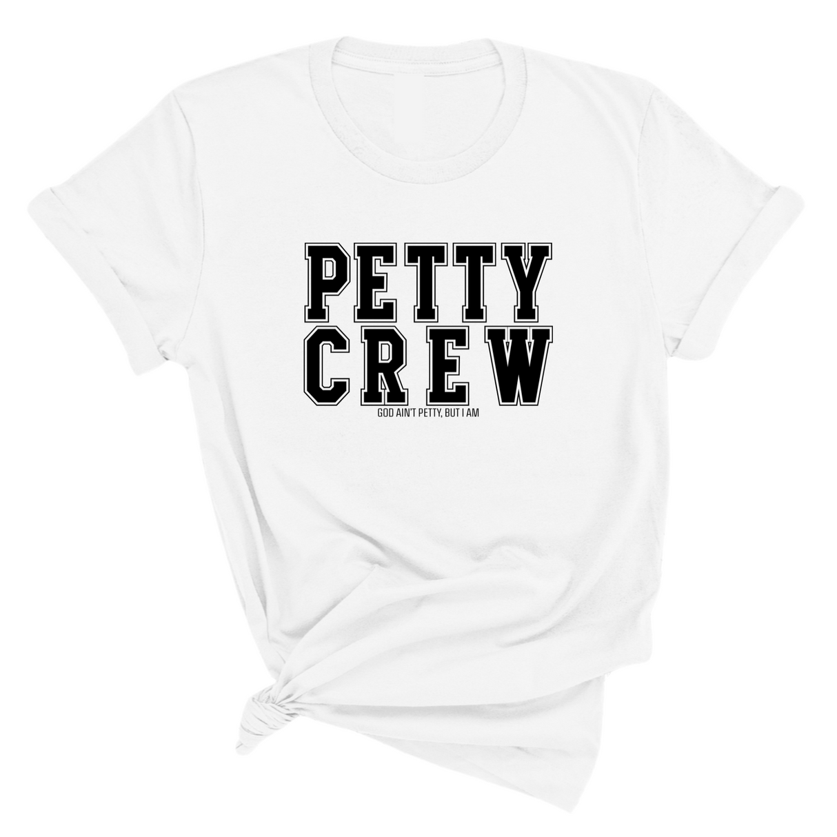 Petty Crew Unisex Tee-T-Shirt-The Original God Ain't Petty But I Am