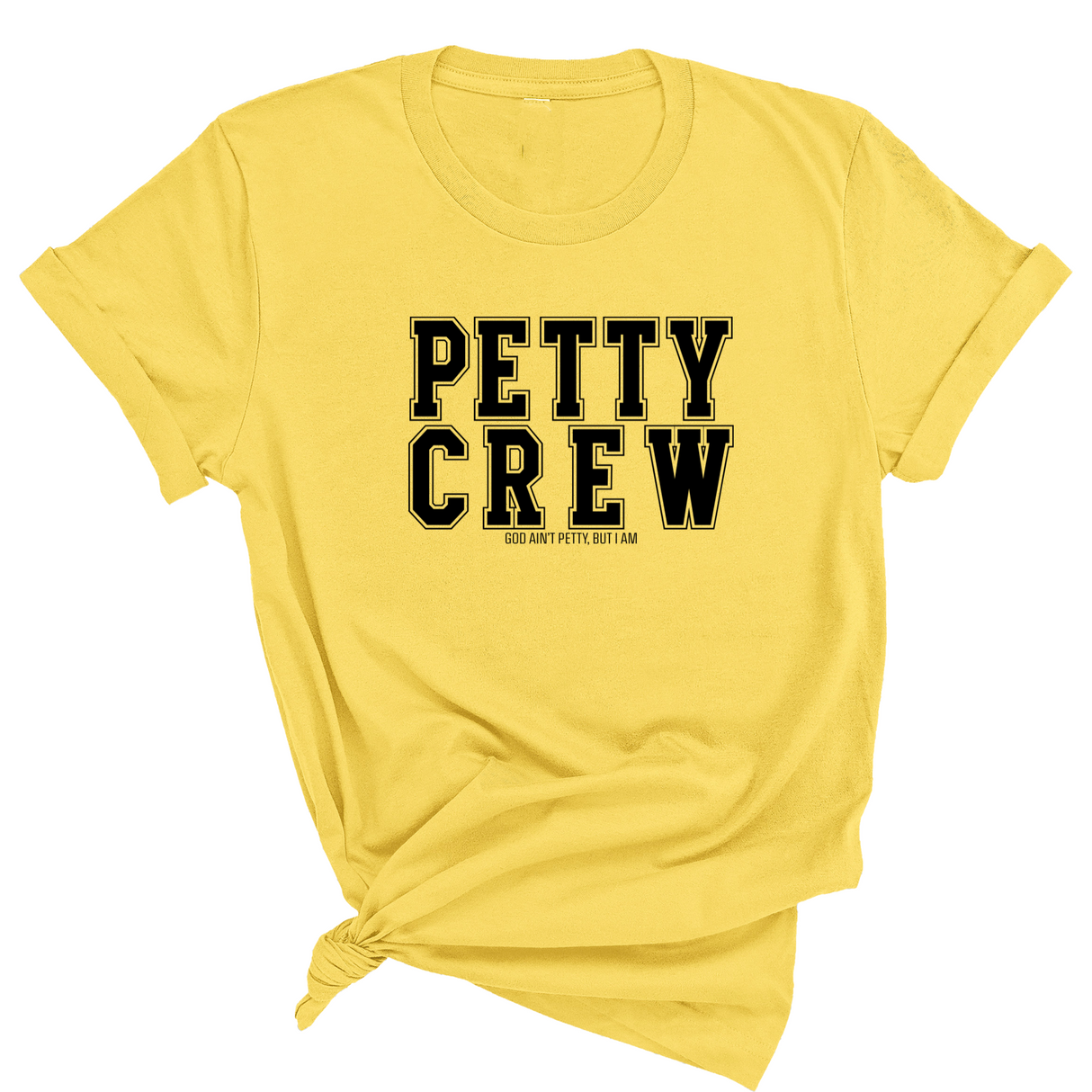 Petty Crew Unisex Tee-T-Shirt-The Original God Ain't Petty But I Am