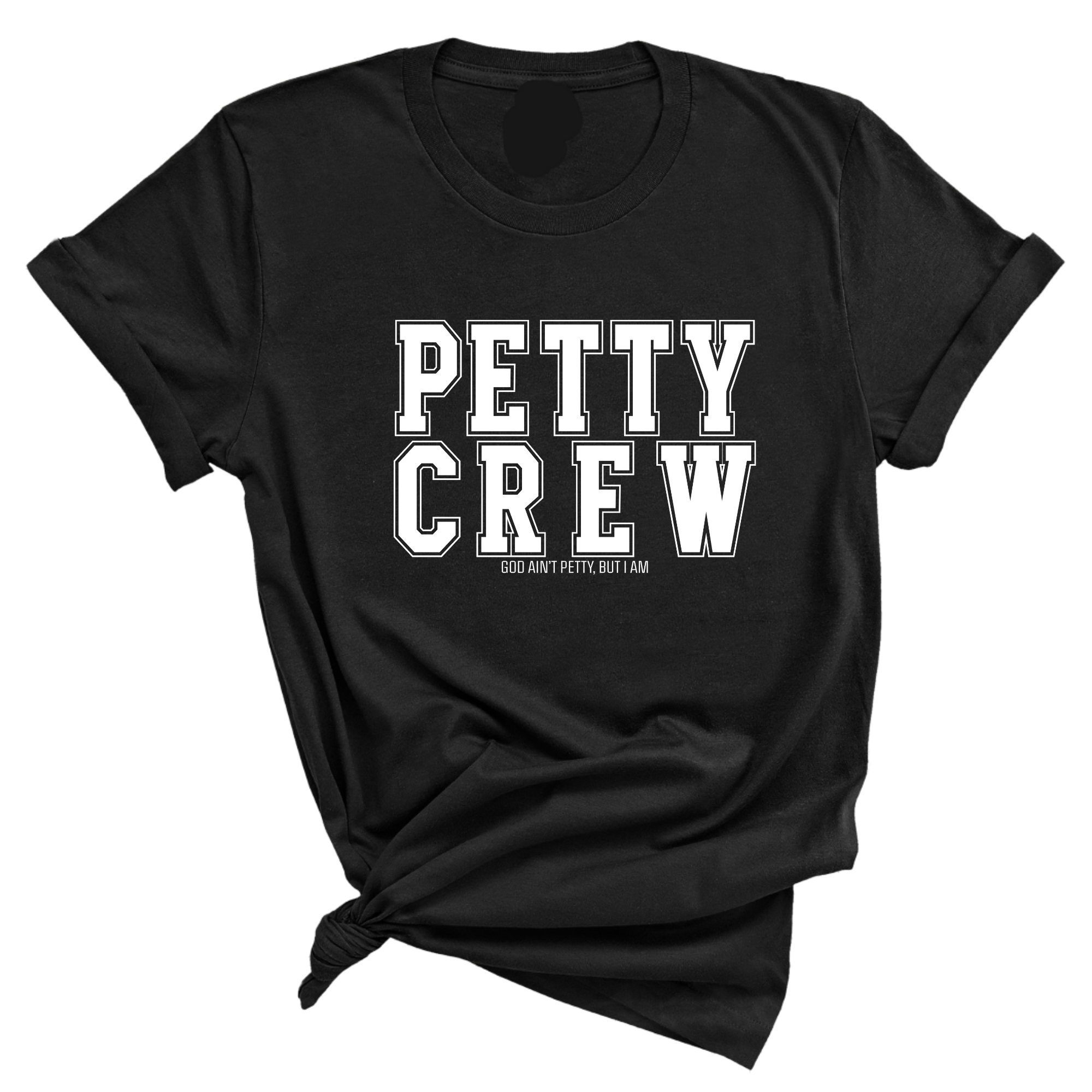 Petty Crew Unisex Tee-T-Shirt-The Original God Ain't Petty But I Am