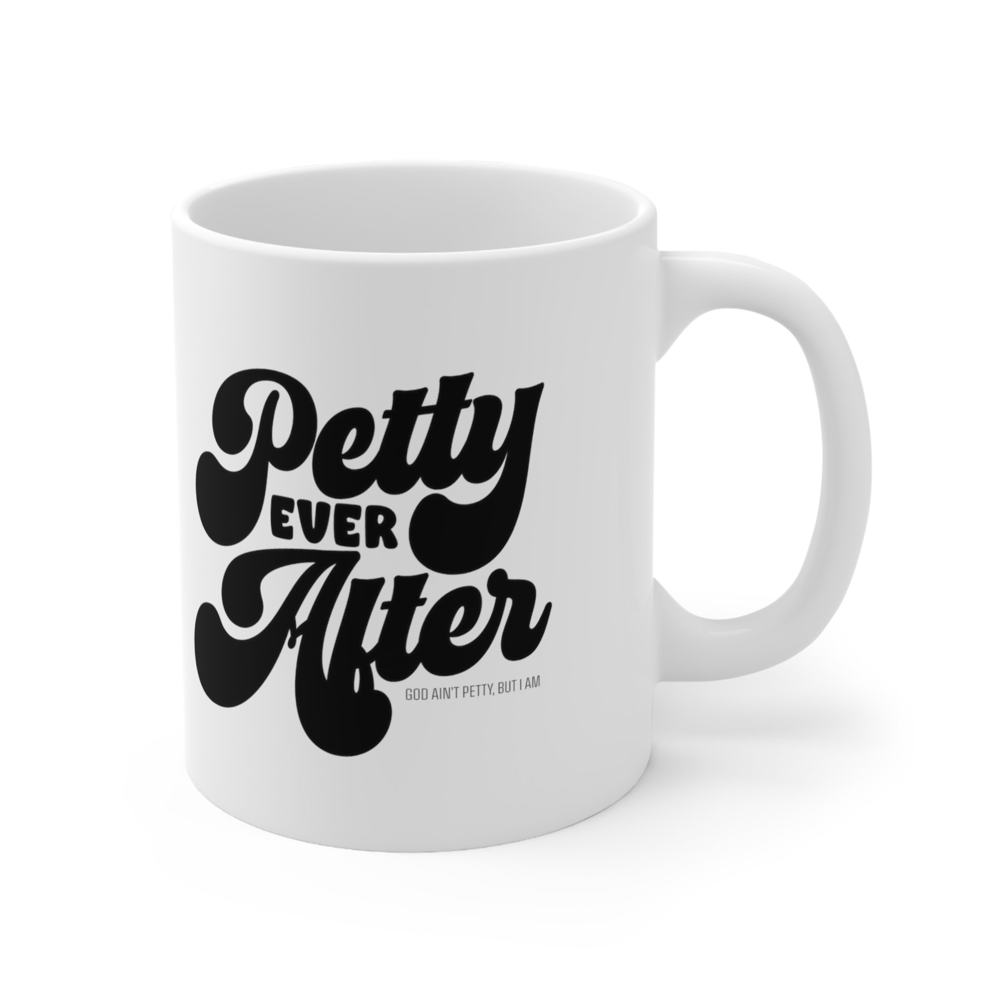Petty Ever After Mug 11oz (White/Black)-Mug-The Original God Ain't Petty But I Am