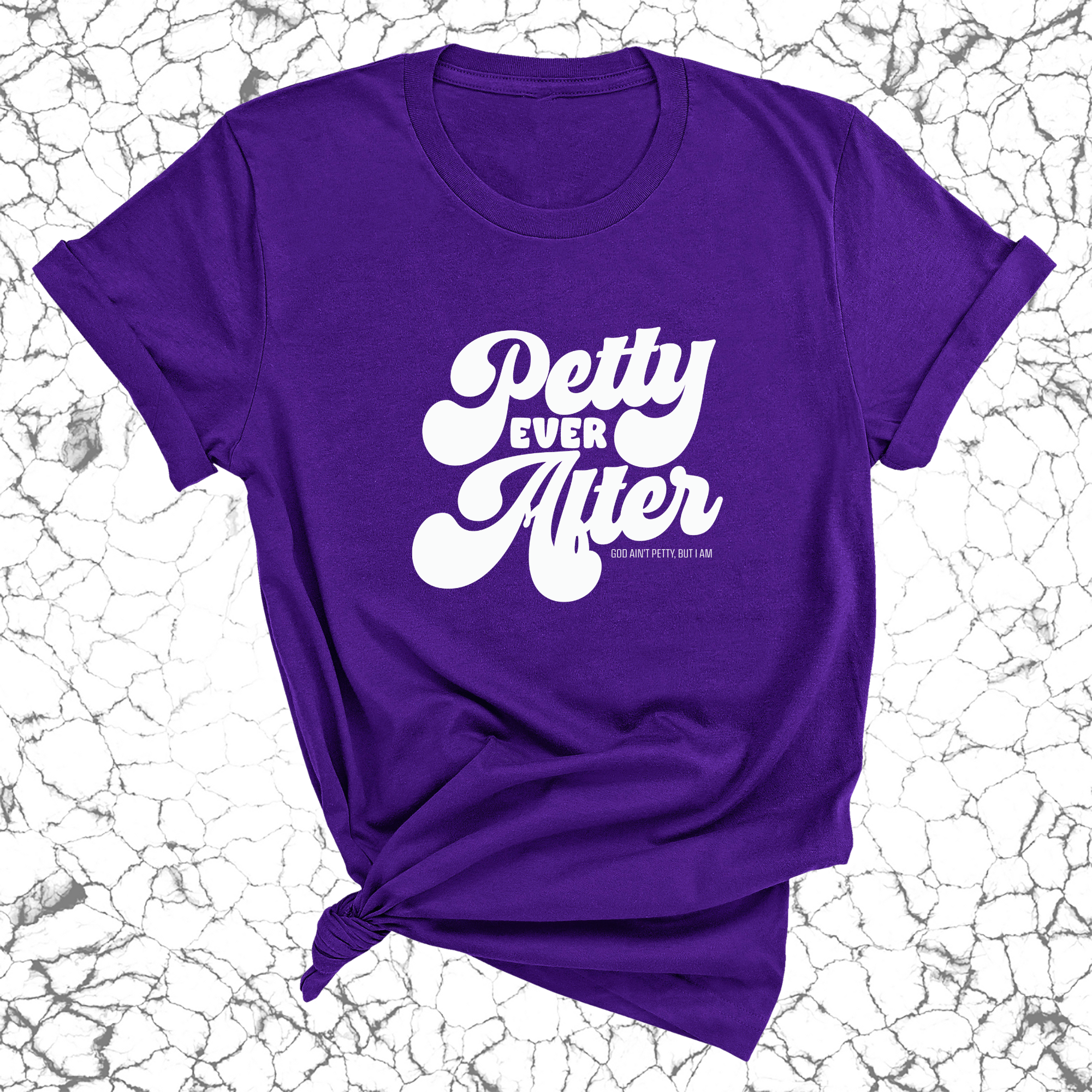Petty Ever After Unisex Tee-T-Shirt-The Original God Ain't Petty But I Am