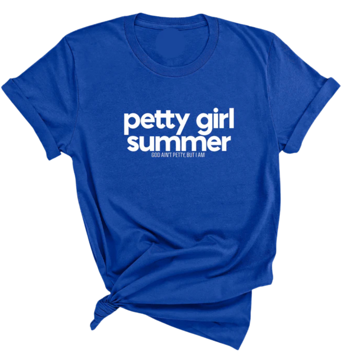 Petty Girl Summer Unisex Tee-T-Shirt-The Original God Ain't Petty But I Am