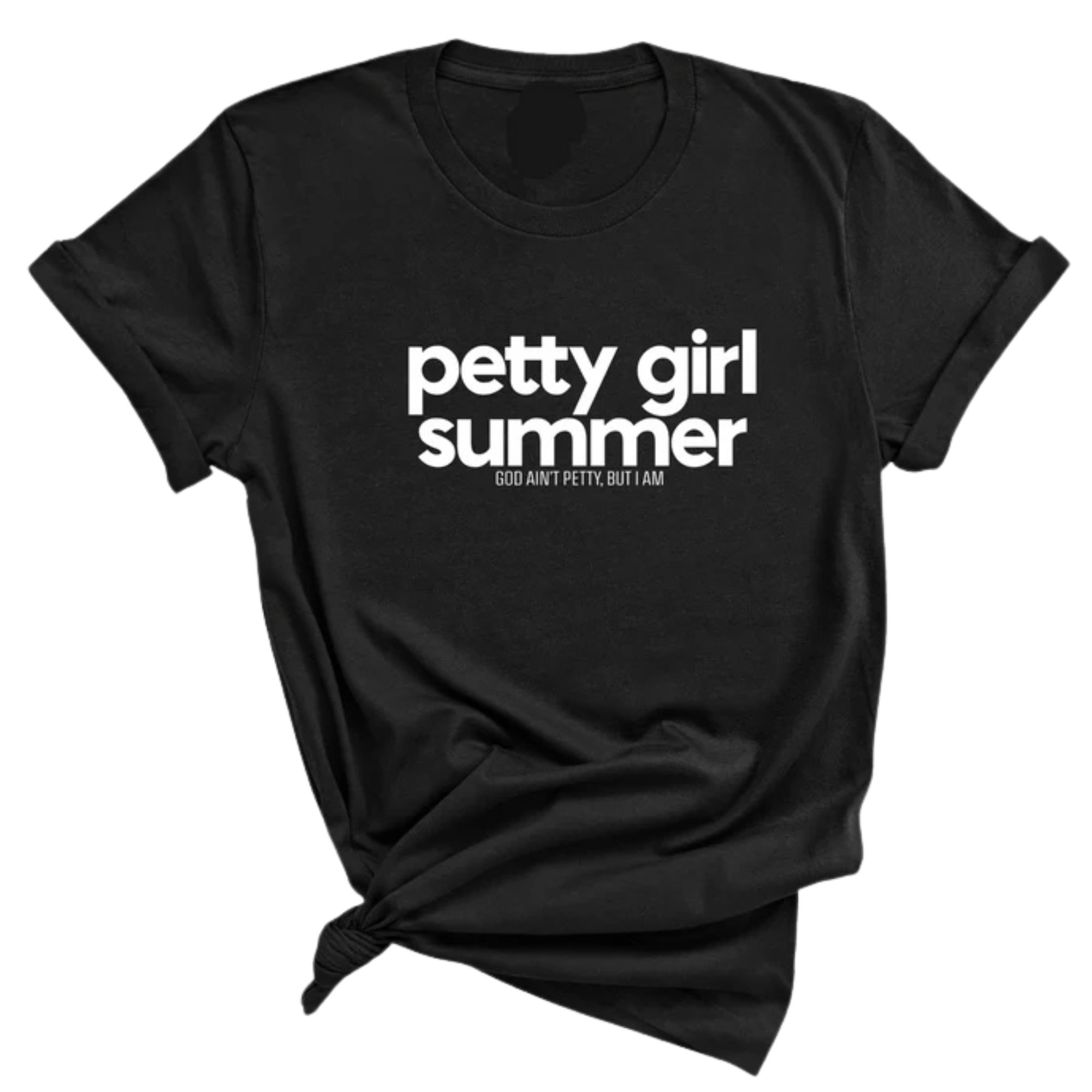 Petty Girl Summer Unisex Tee-T-Shirt-The Original God Ain't Petty But I Am