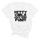 Petty Girls Have More Fun Unisex Tee-T-Shirt-The Original God Ain't Petty But I Am