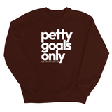 Petty Goals Only Unisex Sweatshirt-Sweatshirt-The Original God Ain't Petty But I Am