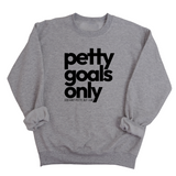 Petty Goals Only Unisex Sweatshirt-Sweatshirt-The Original God Ain't Petty But I Am