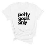 Petty Goals Only Unisex Tee-T-Shirt-The Original God Ain't Petty But I Am