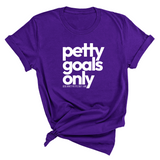 Petty Goals Only Unisex Tee-T-Shirt-The Original God Ain't Petty But I Am