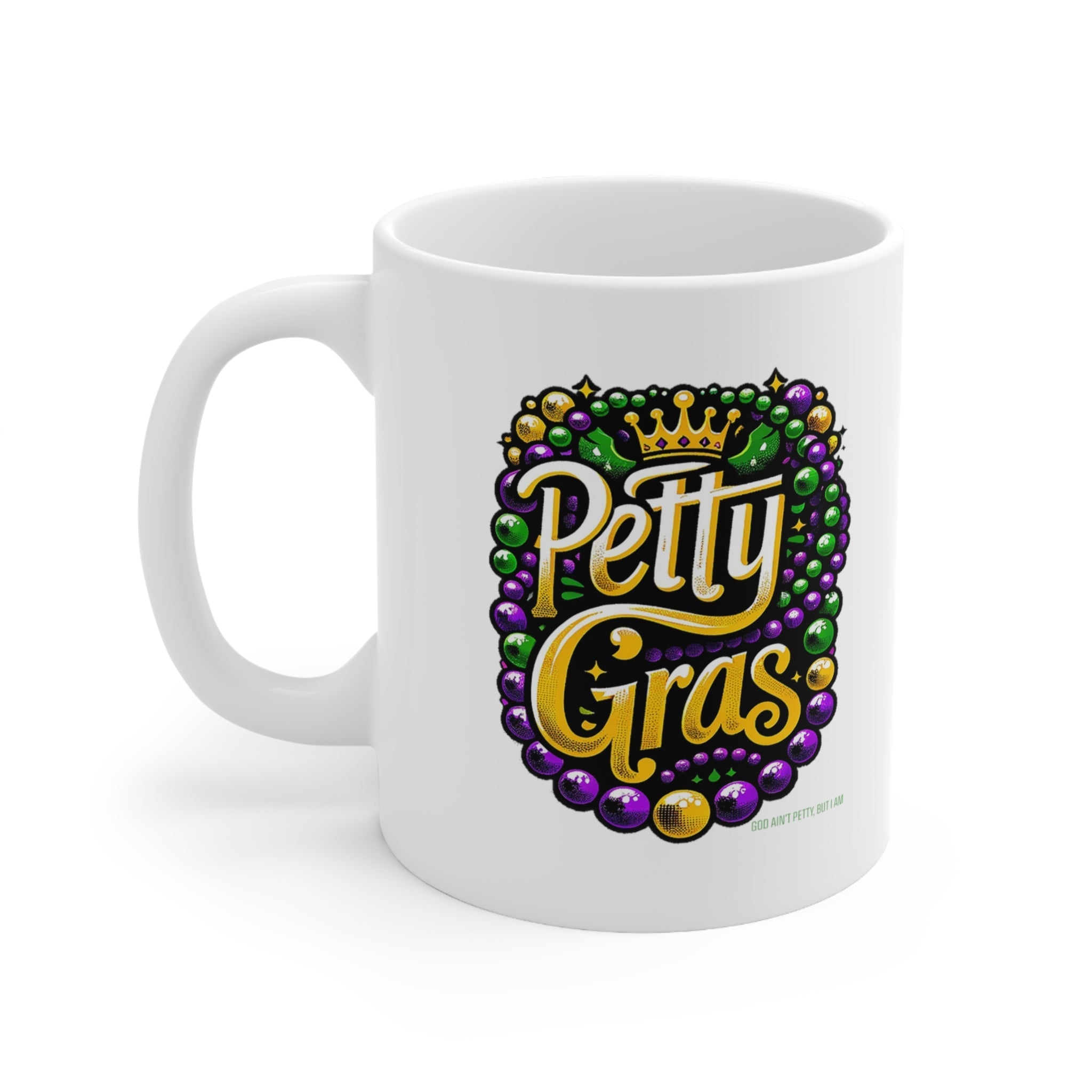 Petty Gras Mug 11oz (White & Image)-Mug-The Original God Ain't Petty But I Am