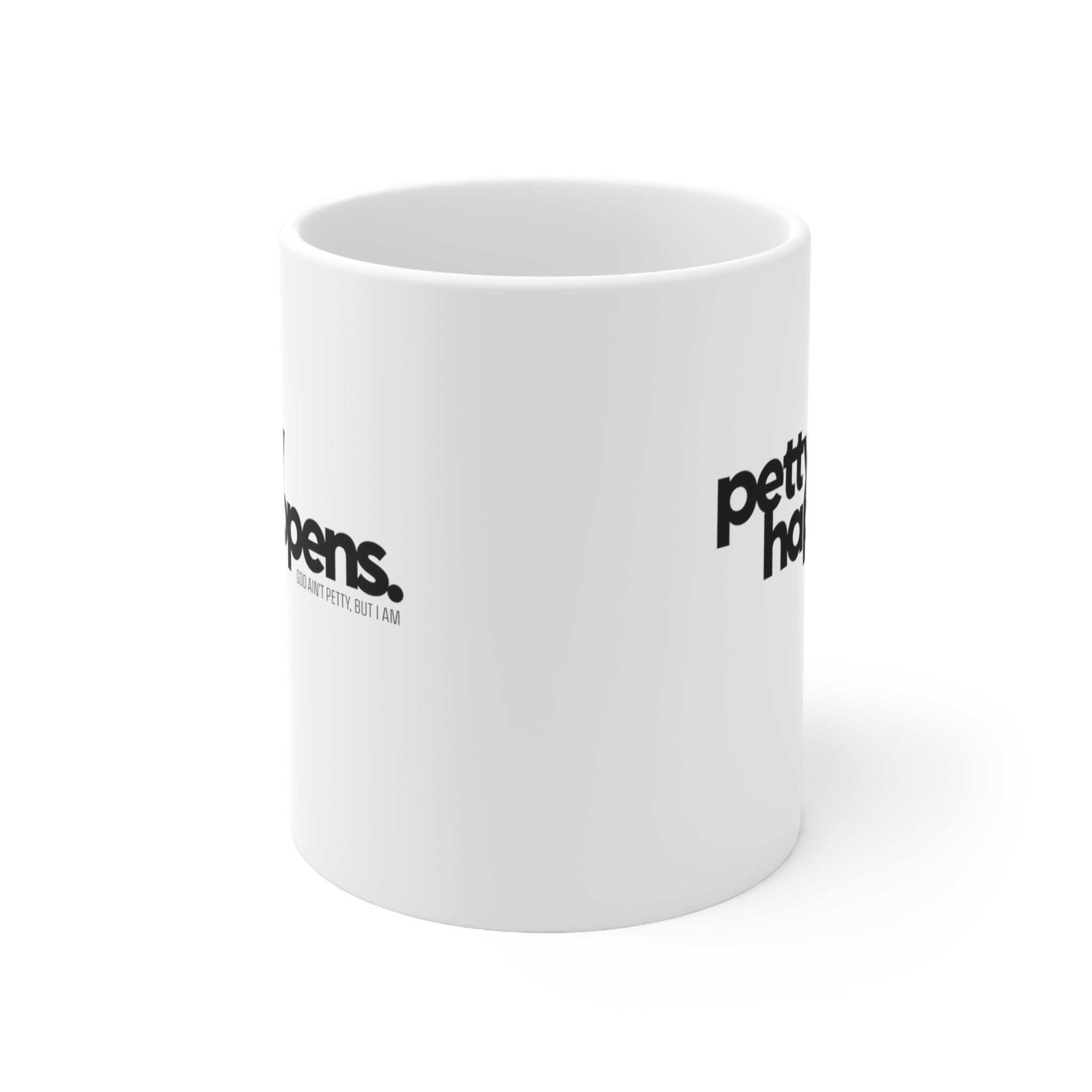 Petty Happens Mug 11oz (White & Black)-Mug-The Original God Ain't Petty But I Am
