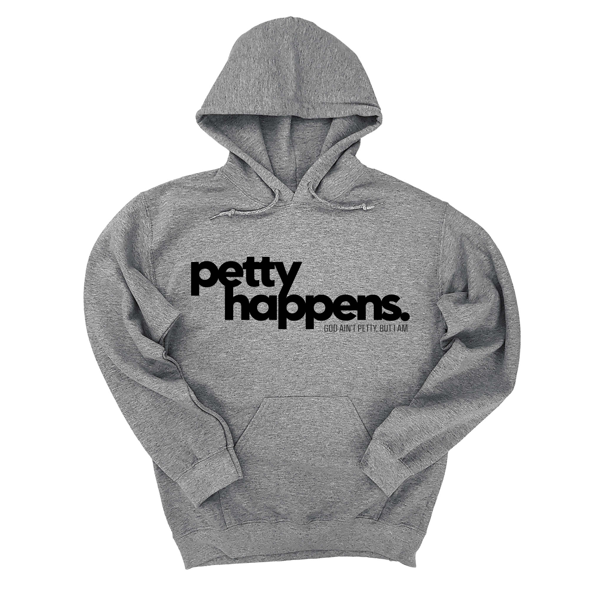 Petty Happens Unisex Hoodie-Hoodie-The Original God Ain't Petty But I Am