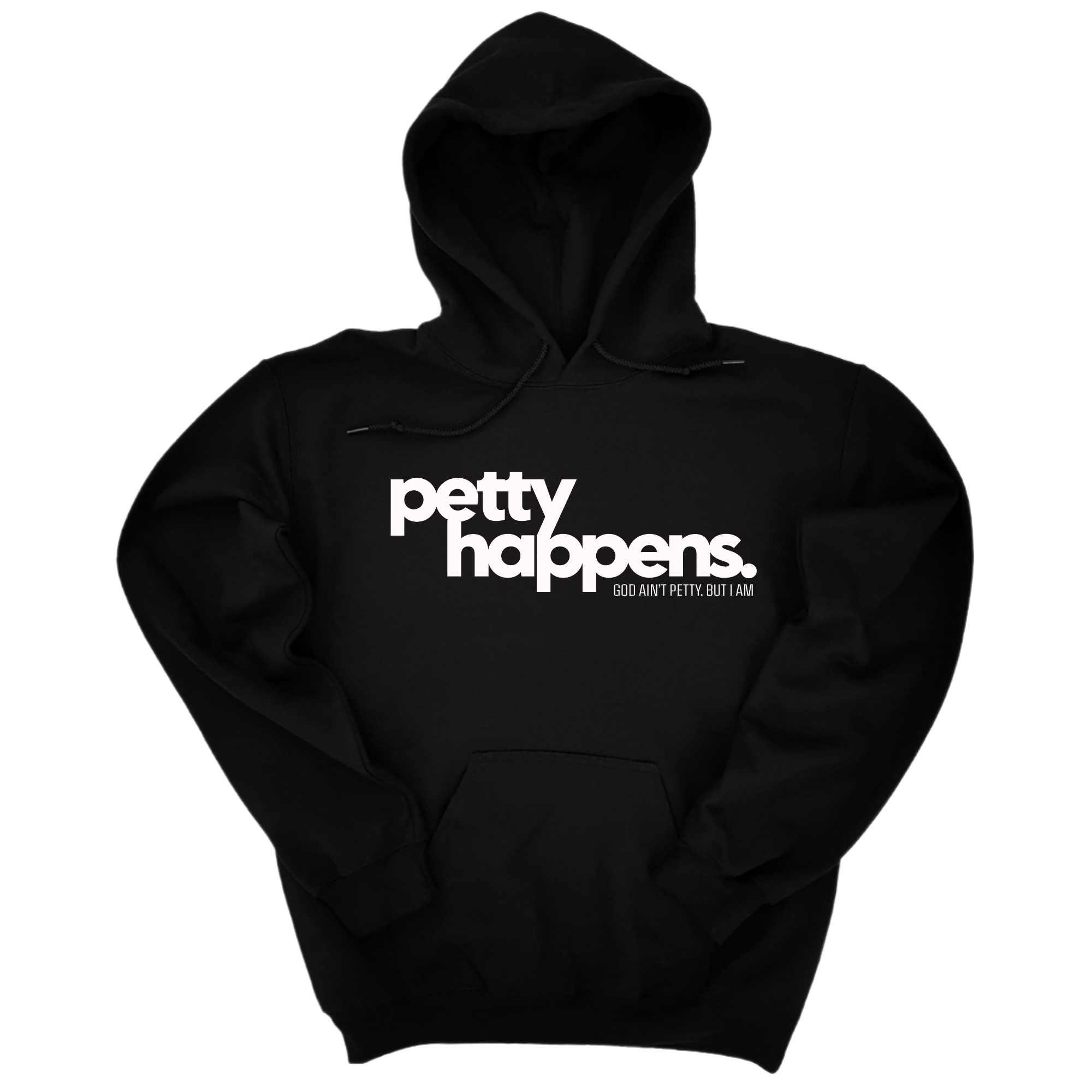 Petty Happens Unisex Hoodie-Hoodie-The Original God Ain't Petty But I Am